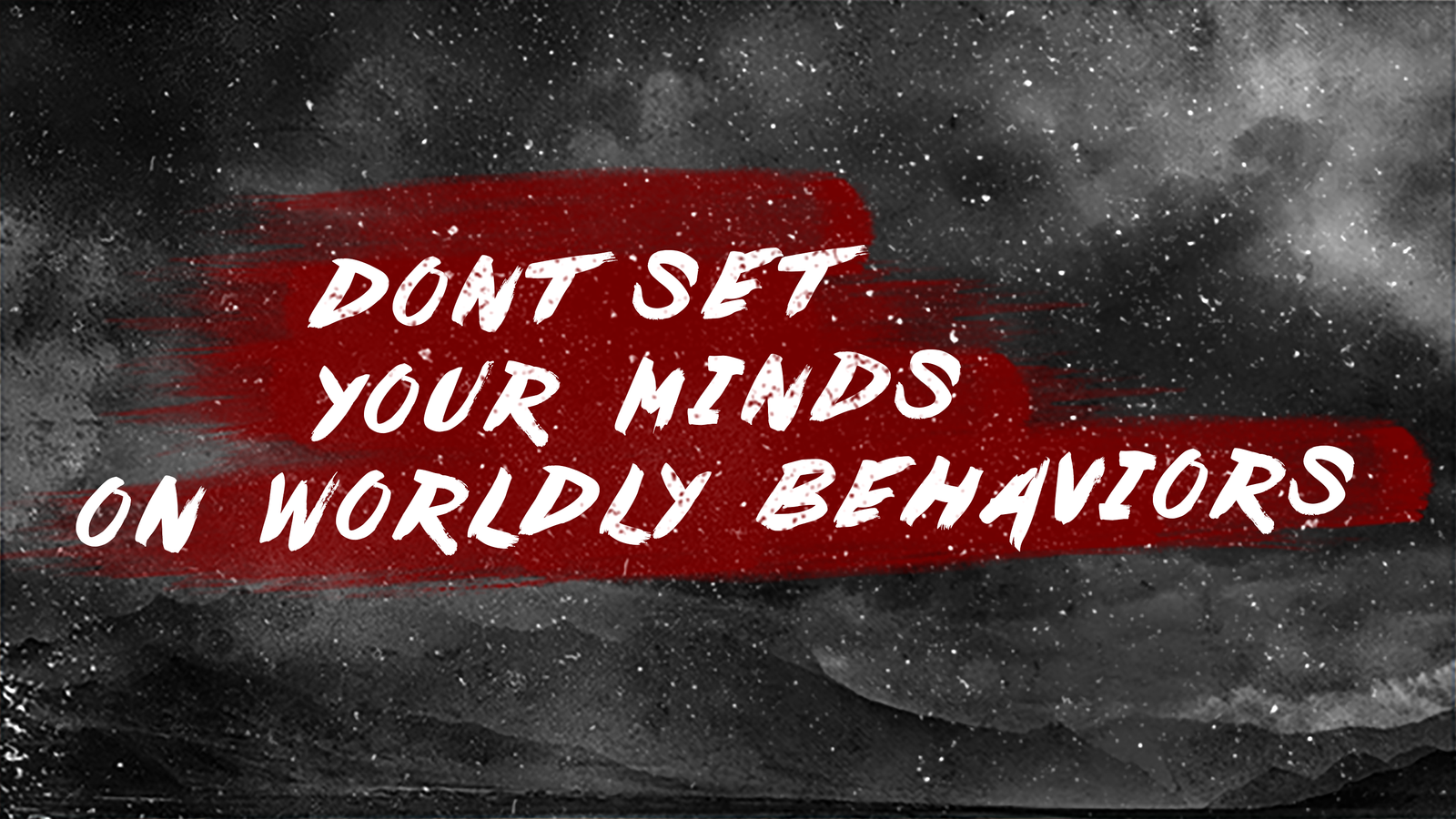 Don’t Set Your Minds On Worldly Behaviors
