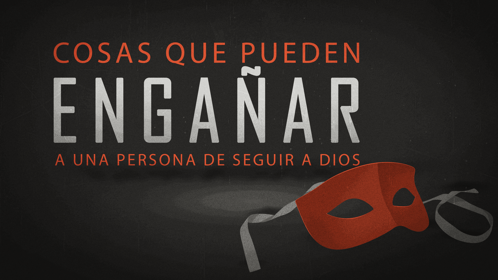 Cosas que pueden engañar a una persona de seguir a Dios