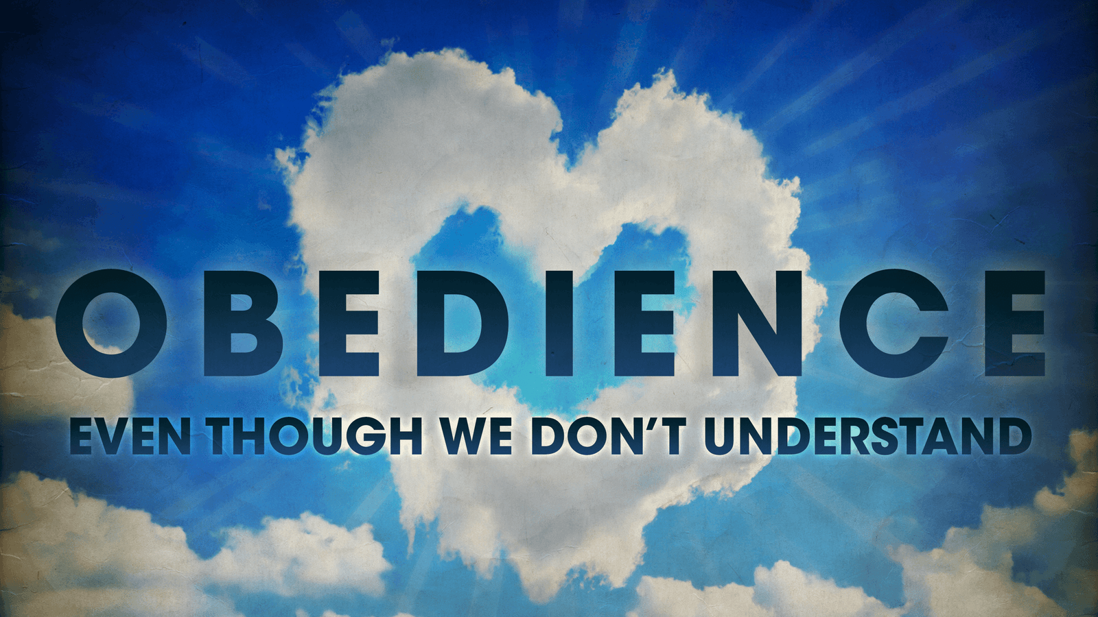 Obedience even though we don’t understand